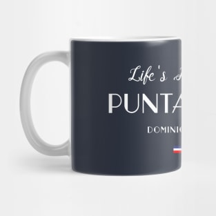 Life is Better in Punta Cana Mug